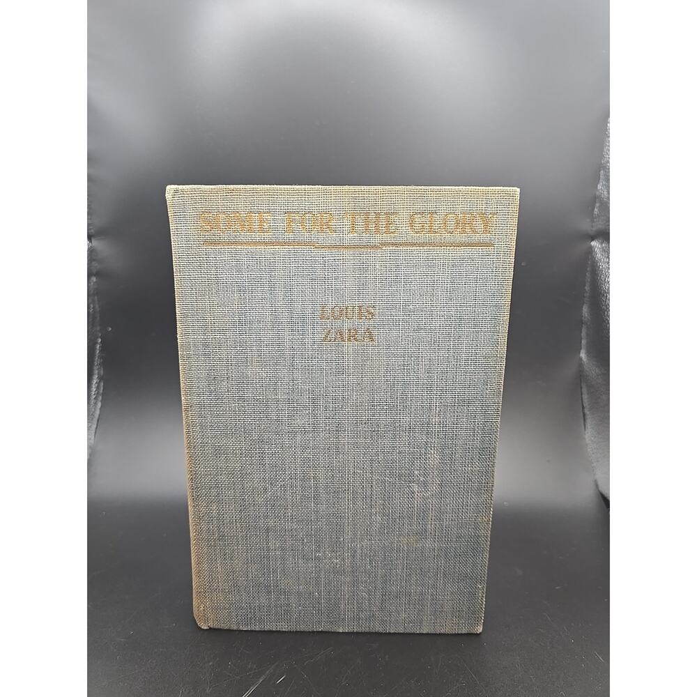 Some For The Glory , Louis Zara HC Bobbs-Merrill‎ 1937 First Printing Edition